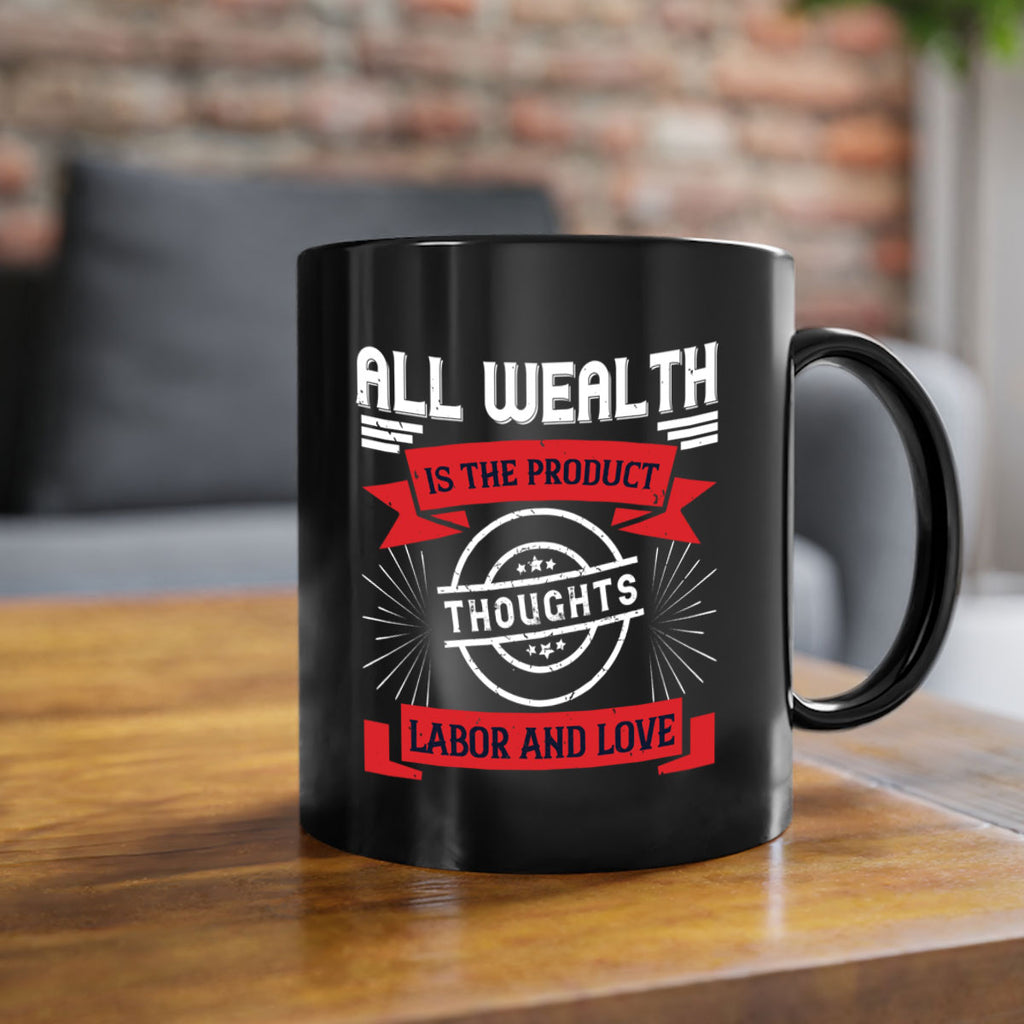 all wealth is the product of thoughts labor and love 45#- labor day-Mug / Coffee Cup