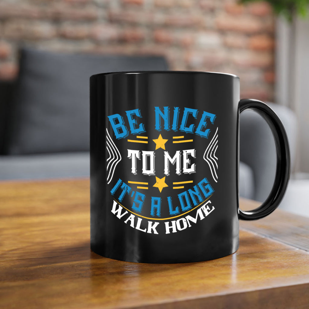 be nice to me its a long walk home Style 47#- bus driver-Mug / Coffee Cup