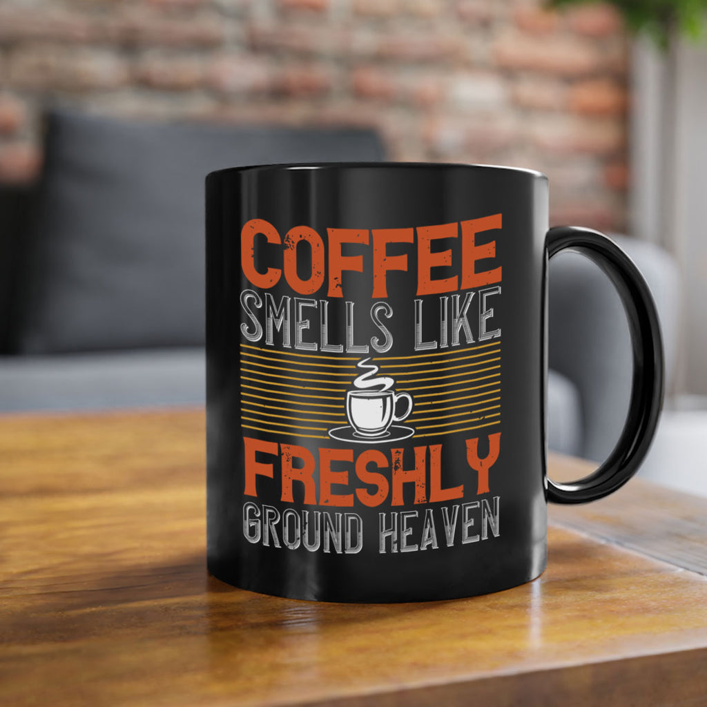 coffee smells like freshly ground heaven 277#- coffee-Mug / Coffee Cup
