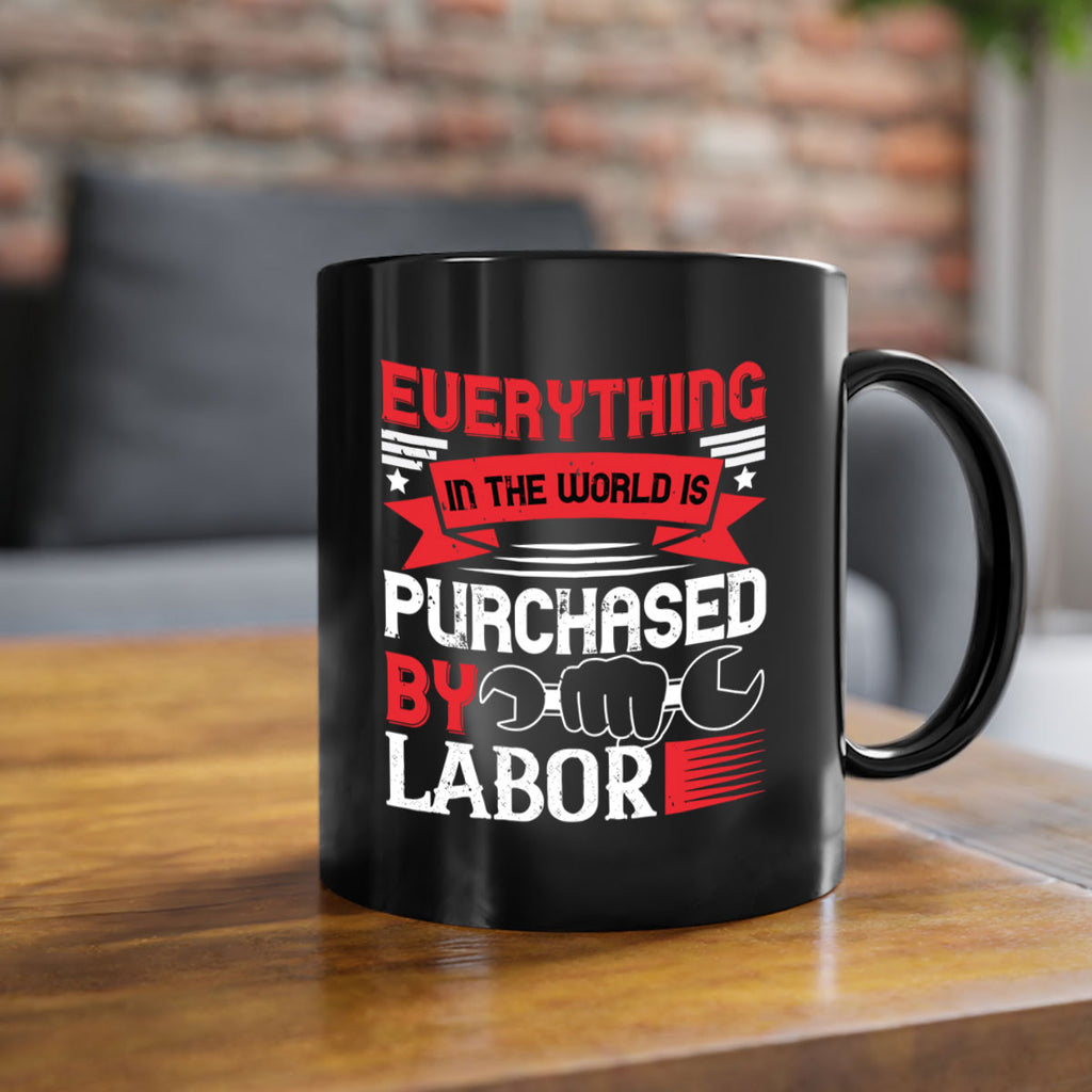 everything in the world is purchased by labor 50#- labor day-Mug / Coffee Cup