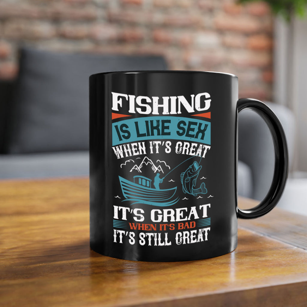 fishing is like sex when its great 146#- fishing-Mug / Coffee Cup