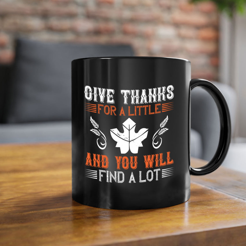 give thanks for a little and you will find a lot 44#- thanksgiving-Mug / Coffee Cup