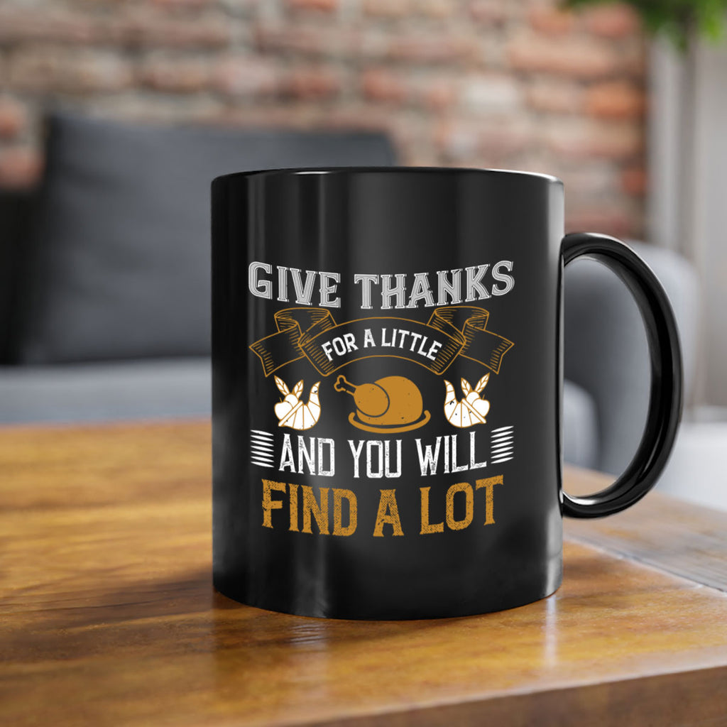 give thanks for a little and you will find a lot 45#- thanksgiving-Mug / Coffee Cup