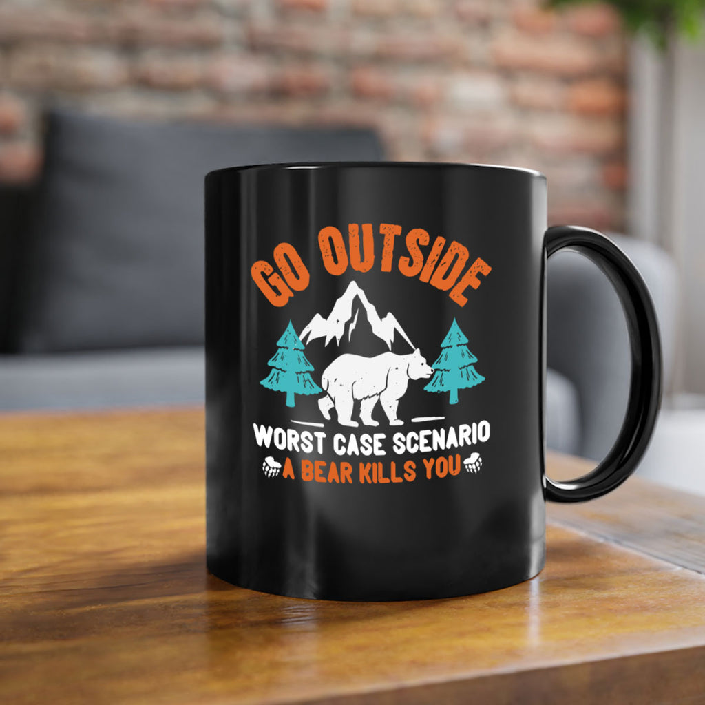 go outside worst case scenario a bear kills you  40#- bear-Mug / Coffee Cup