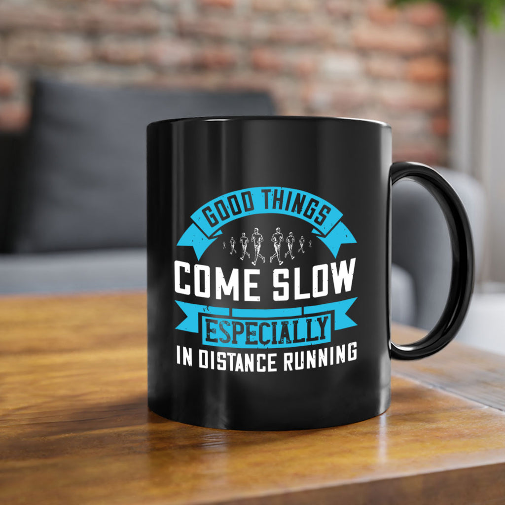good things come slow especially in distance running 44#- running-Mug / Coffee Cup