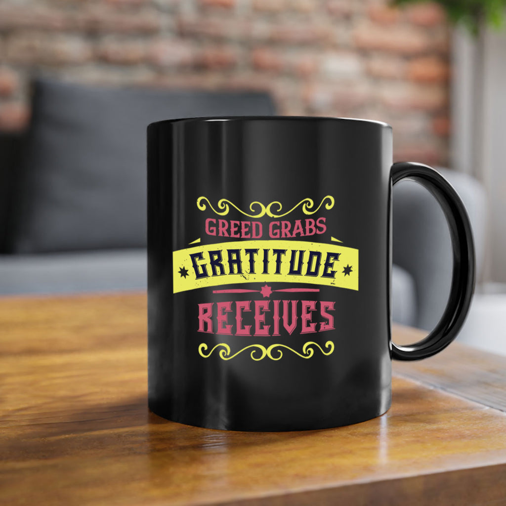 greed grabs gratitude receives 38#- thanksgiving-Mug / Coffee Cup
