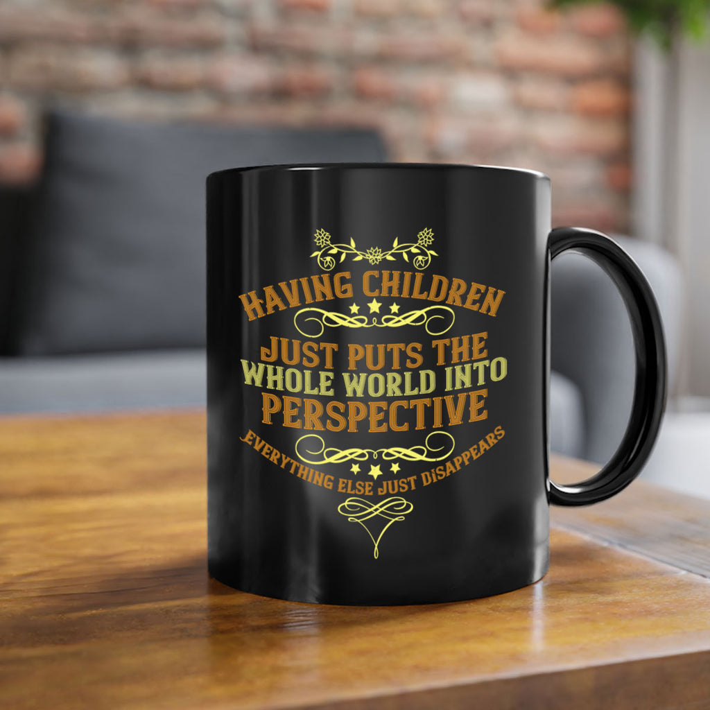 having children just puts the whole world into perspective 169#- mom-Mug / Coffee Cup
