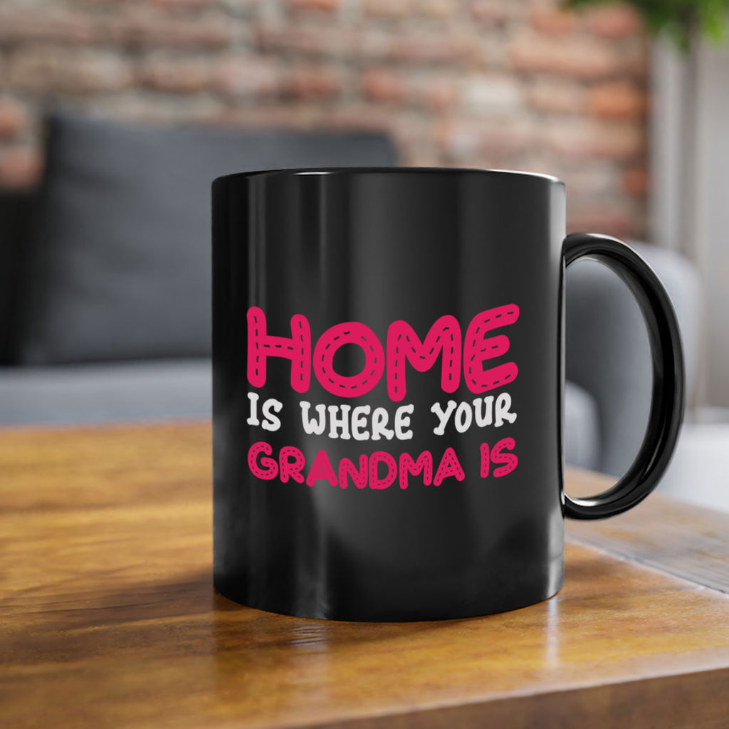home is where your grandma is 168#- mom-Mug / Coffee Cup