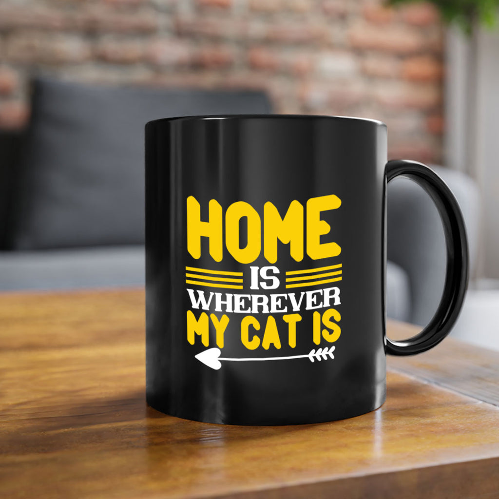 home is wherever my cat is Style 50#- cat-Mug / Coffee Cup
