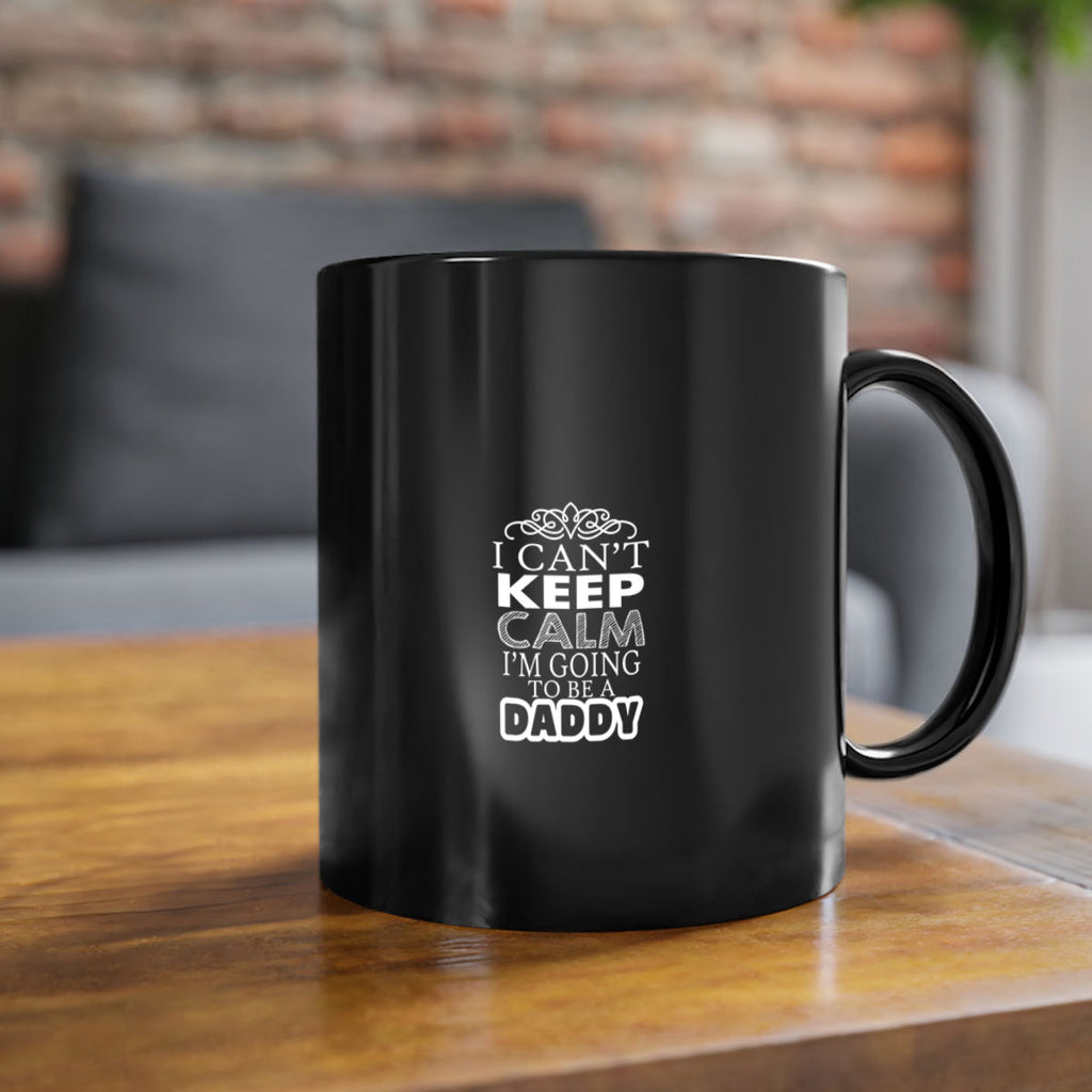 i can not keep clam i am going to be a daddy 6#- dad-Mug / Coffee Cup