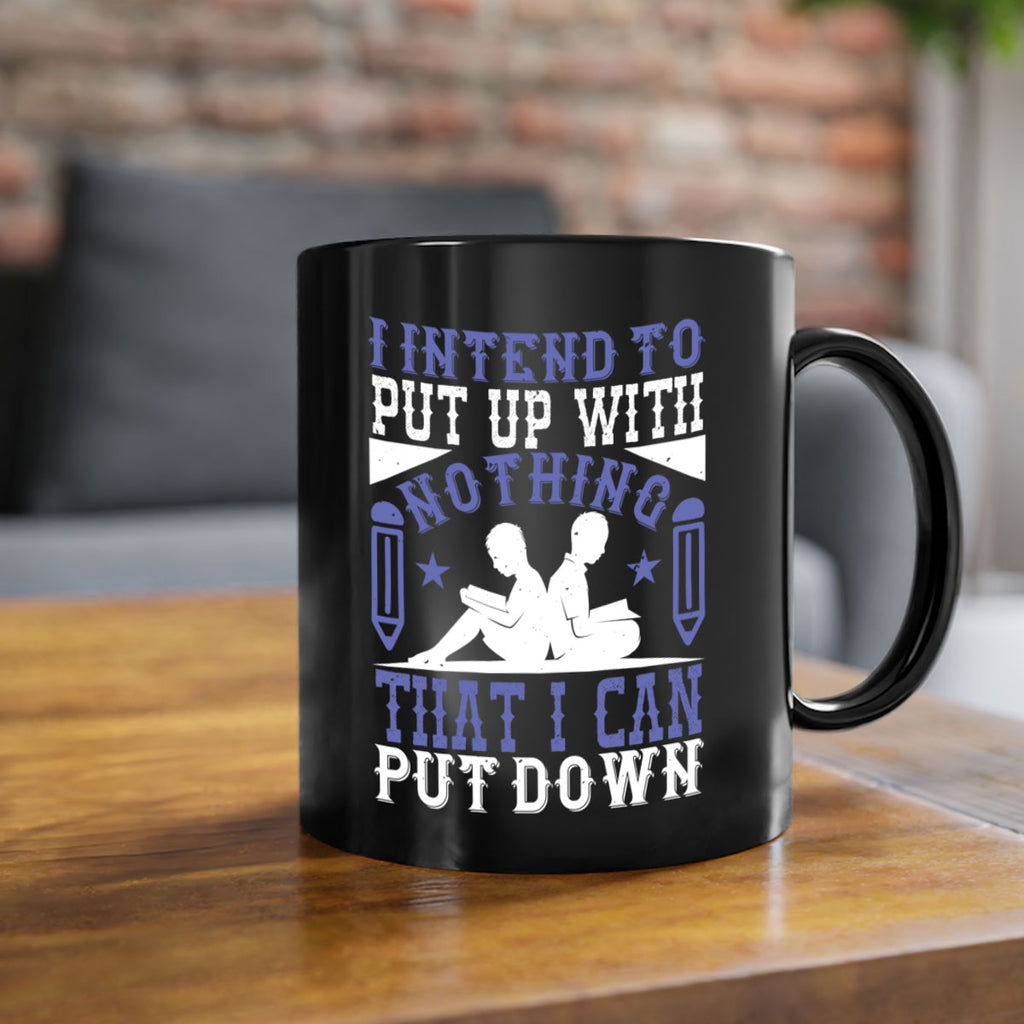 i intend to put up with nothing that i can put down 66#- Reading - Books-Mug / Coffee Cup