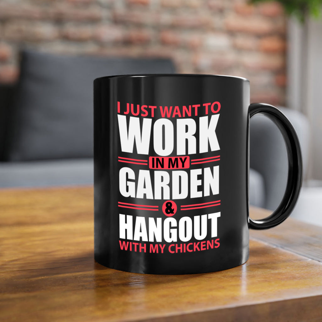 i just want to work in my garden and hang out with my chickens Style 4#- Chicken-Mug / Coffee Cup