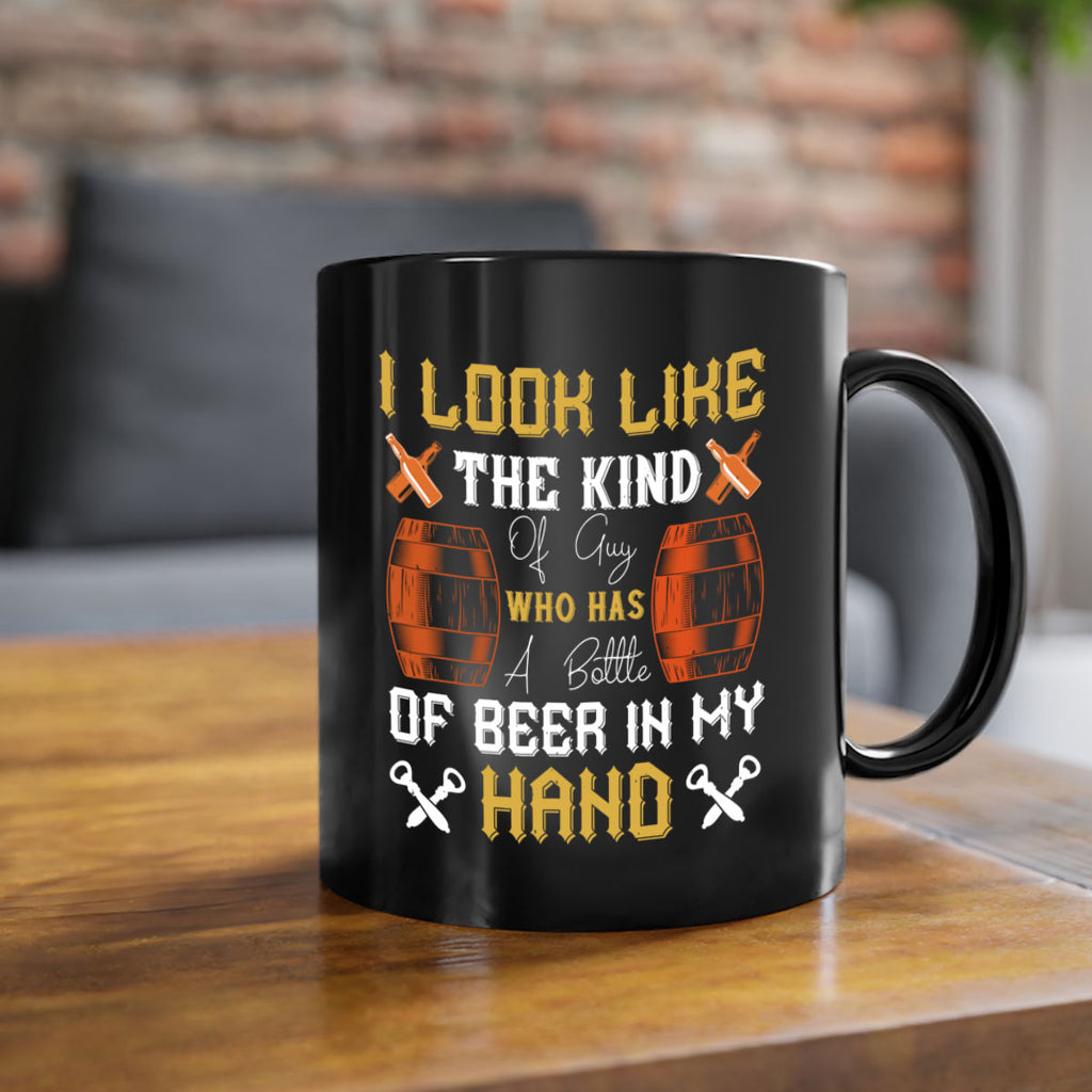 i look like the kind of guy who has a bottle of beer in my hand 76#- beer-Mug / Coffee Cup