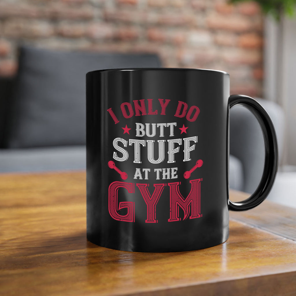 i only do butt stuff at the gym 87#- gym-Mug / Coffee Cup