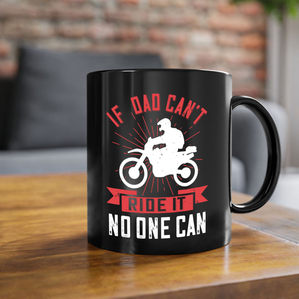 if dad cant ride it no one can 226#- fathers day-Mug / Coffee Cup