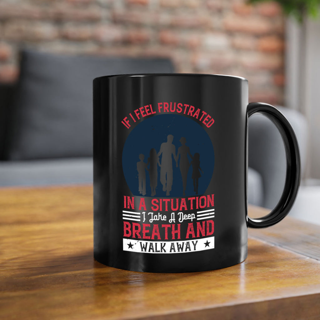 if i feel frustrated in a situation i take a deep breath and walk away 47#- walking-Mug / Coffee Cup
