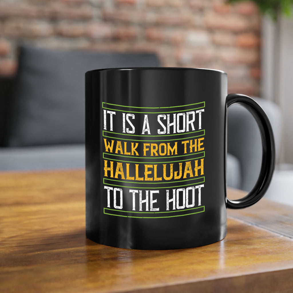 it is a short walk from the hallelujah to the hoot 45#- walking-Mug / Coffee Cup