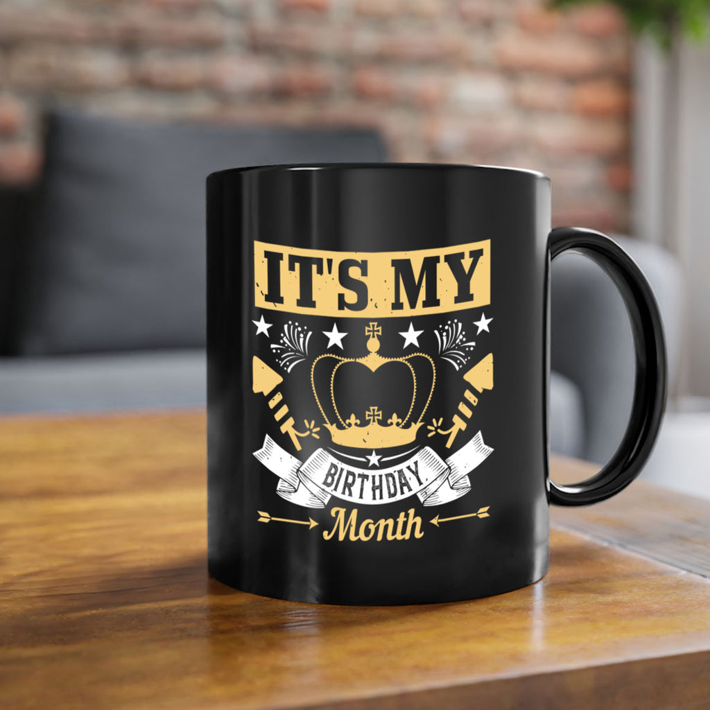 its my birthday month Style 85#- birthday-Mug / Coffee Cup