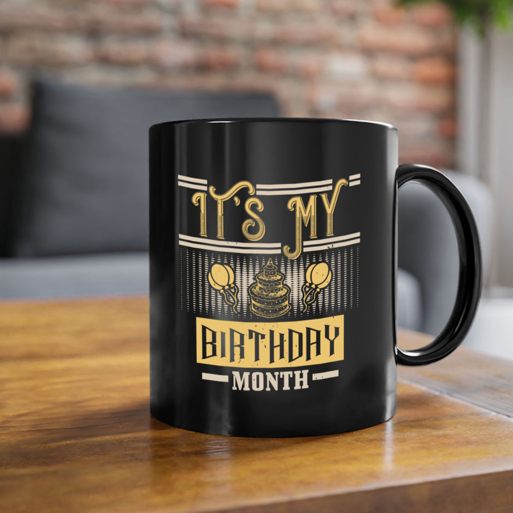 its my birthday month Style 87#- birthday-Mug / Coffee Cup