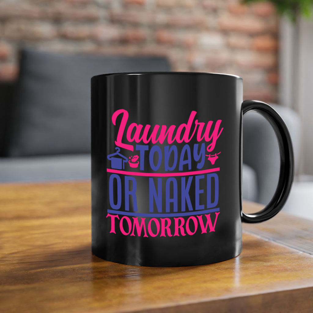 laundry today or naked tomorrow 4#- laundry-Mug / Coffee Cup