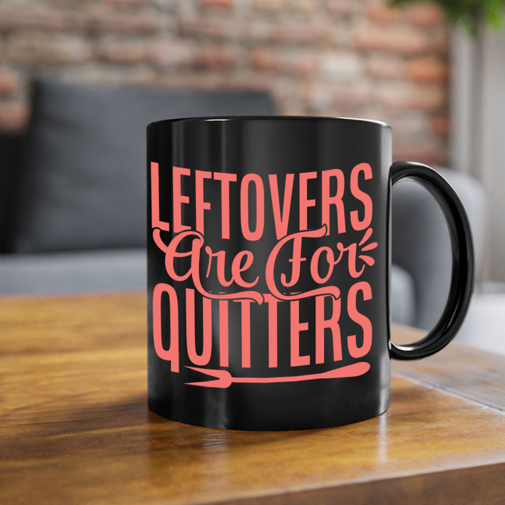 leftovers are for quitters 15#- kitchen-Mug / Coffee Cup