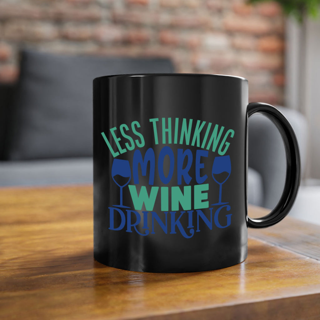 less thinking more wine drinking 186#- wine-Mug / Coffee Cup