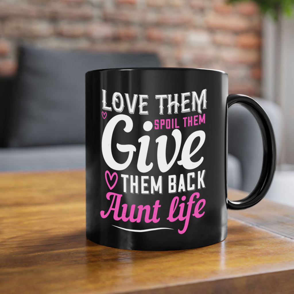 love them spoil them give them back aunt life Style 40#- aunt-Mug / Coffee Cup