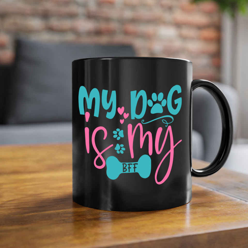 my dog is my bff 310#- mom-Mug / Coffee Cup