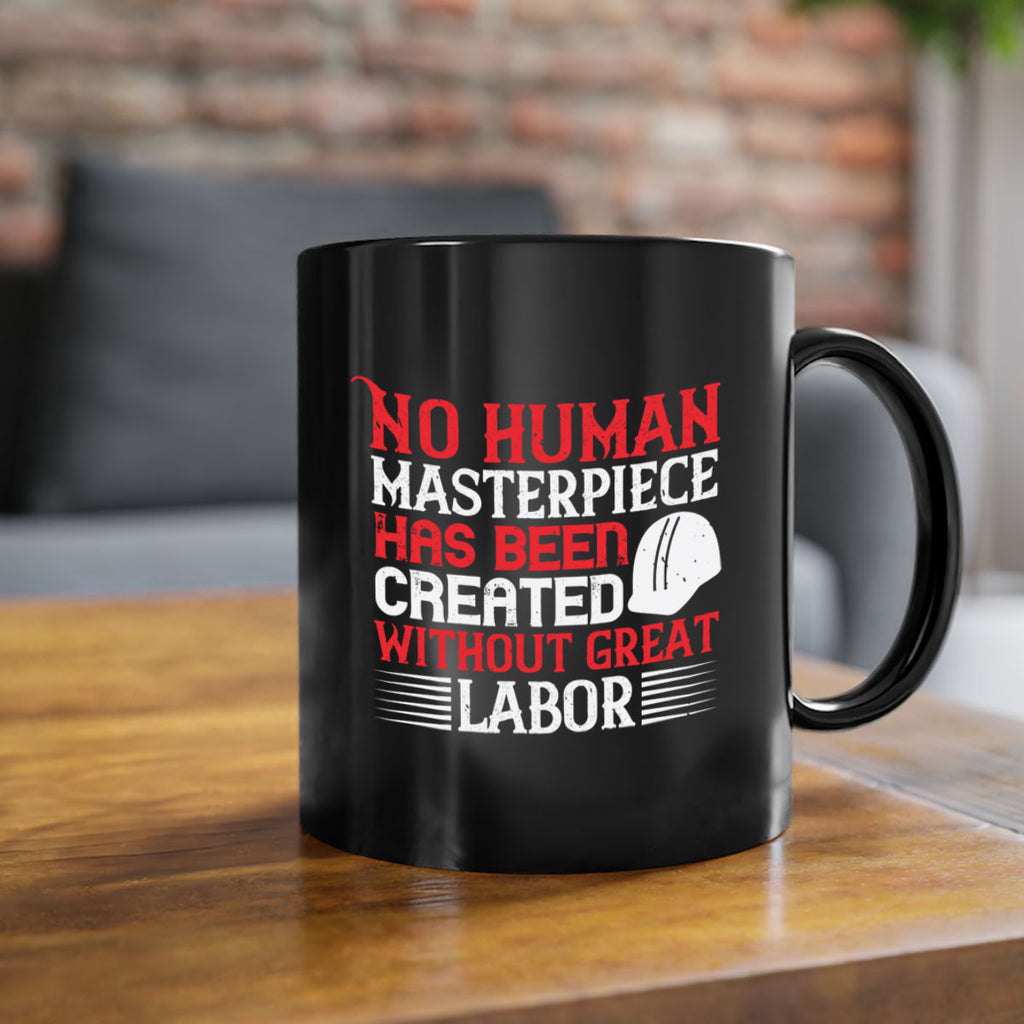 no human masterpiece has been created without great labor 24#- labor day-Mug / Coffee Cup