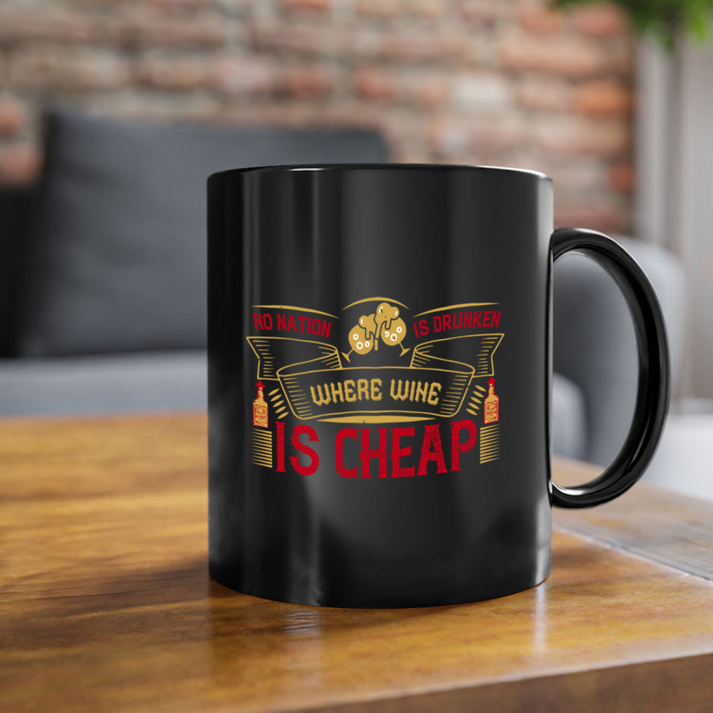 no nation is drunken where wine is cheap 31#- drinking-Mug / Coffee Cup