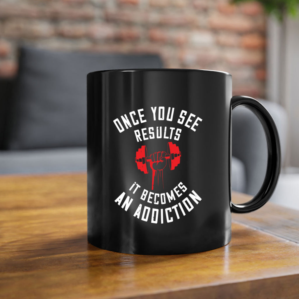 once you see besults it becomes and addiction 77#- gym-Mug / Coffee Cup