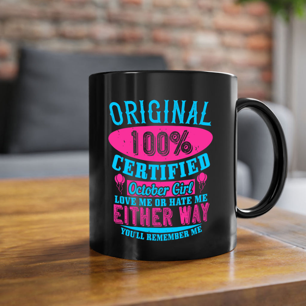 original certified october girl love me or hate me either way youll remember me Style 46#- birthday-Mug / Coffee Cup