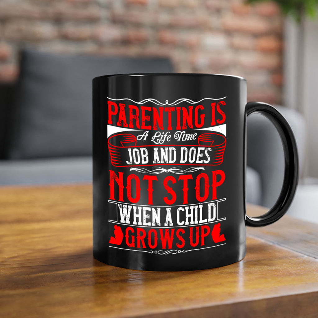 parenting is a life time job and does not stop when a child grows up 29#- parents day-Mug / Coffee Cup