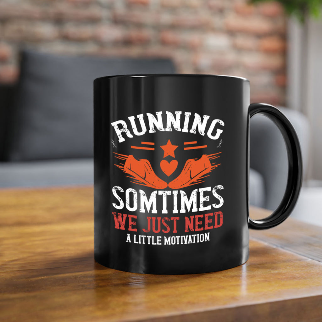 running sometimes we just need alittler motivation 17#- running-Mug / Coffee Cup