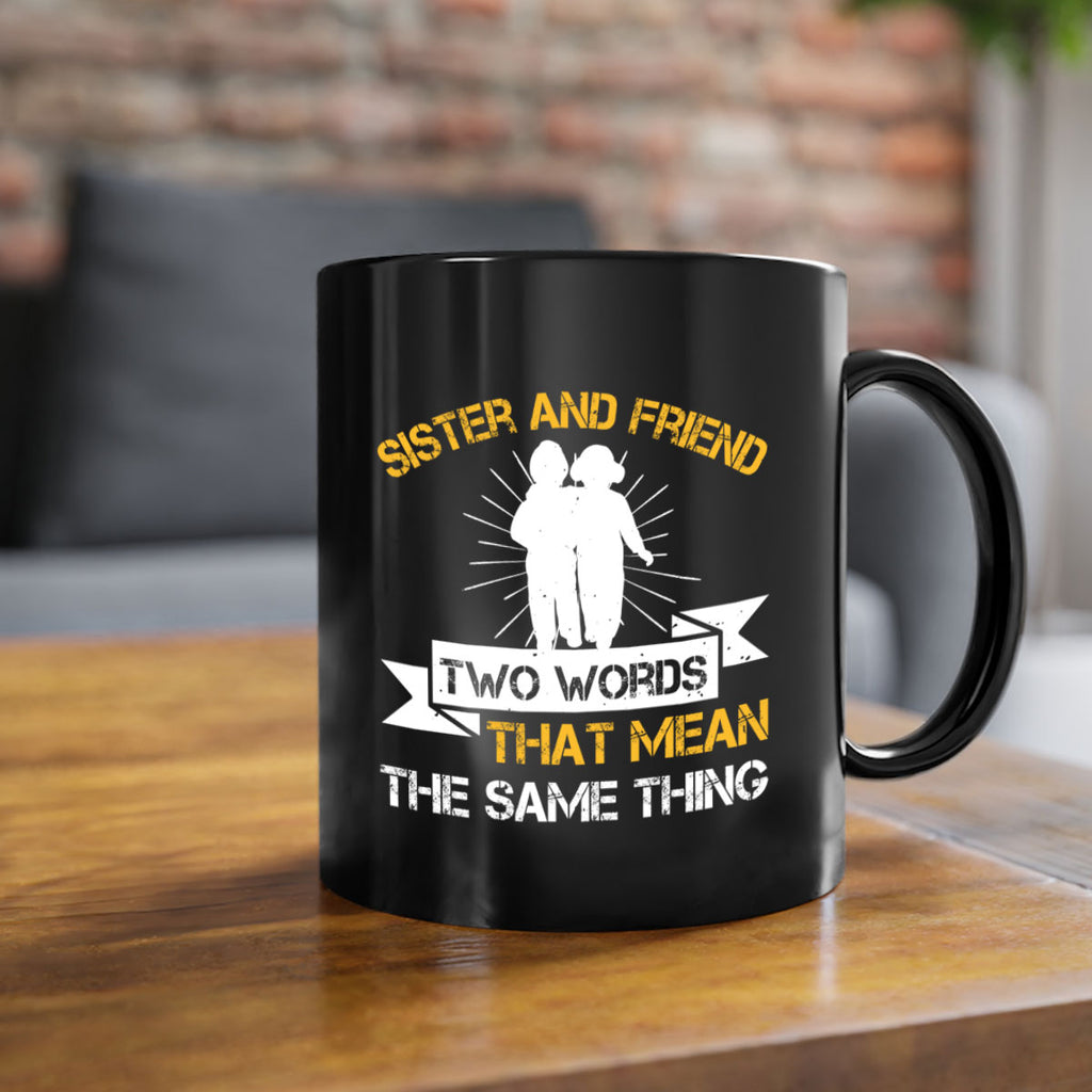 sister and friend two words that mean the same thing 18#- sister-Mug / Coffee Cup