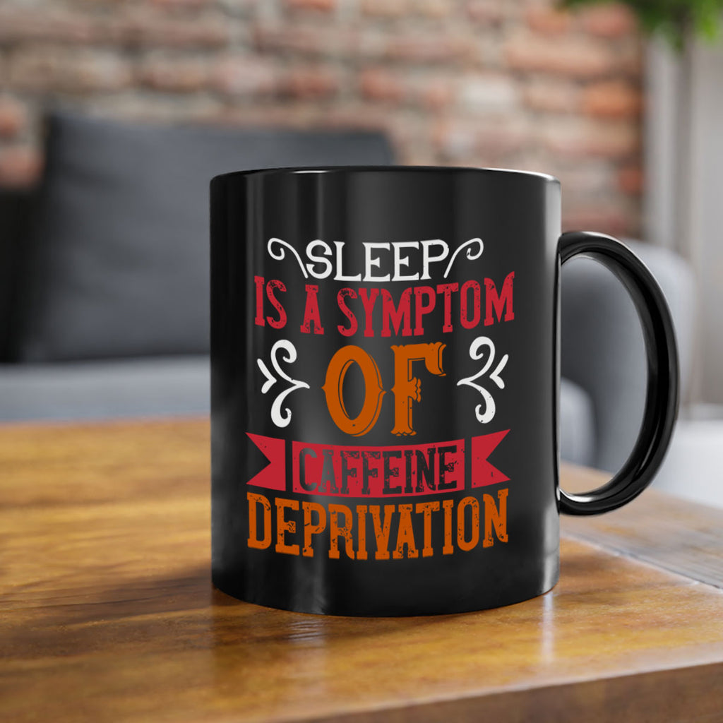 sleep is a symptom of caffeine deprivation 233#- coffee-Mug / Coffee Cup