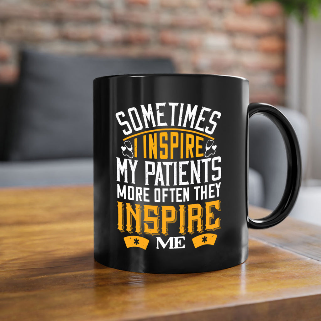 sometime i inspire my patients Style 247#- nurse-Mug / Coffee Cup