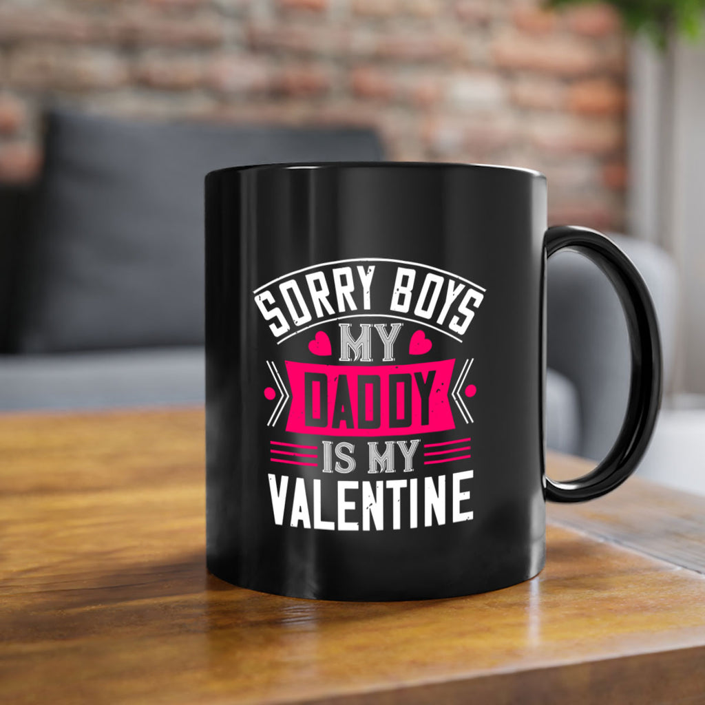 sorry boys my daddy is my valentine 10#- valentines day-Mug / Coffee Cup