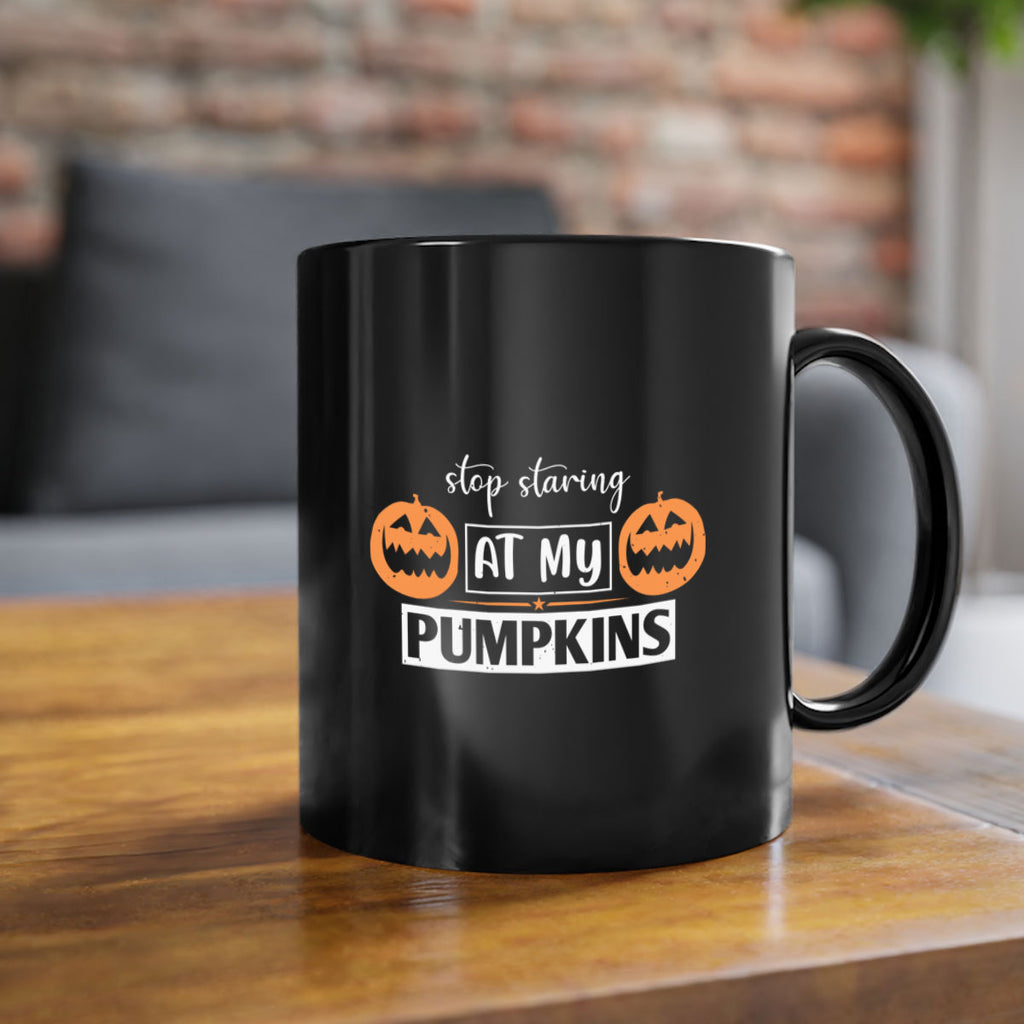 stop staring at my pumpkins 131#- halloween-Mug / Coffee Cup