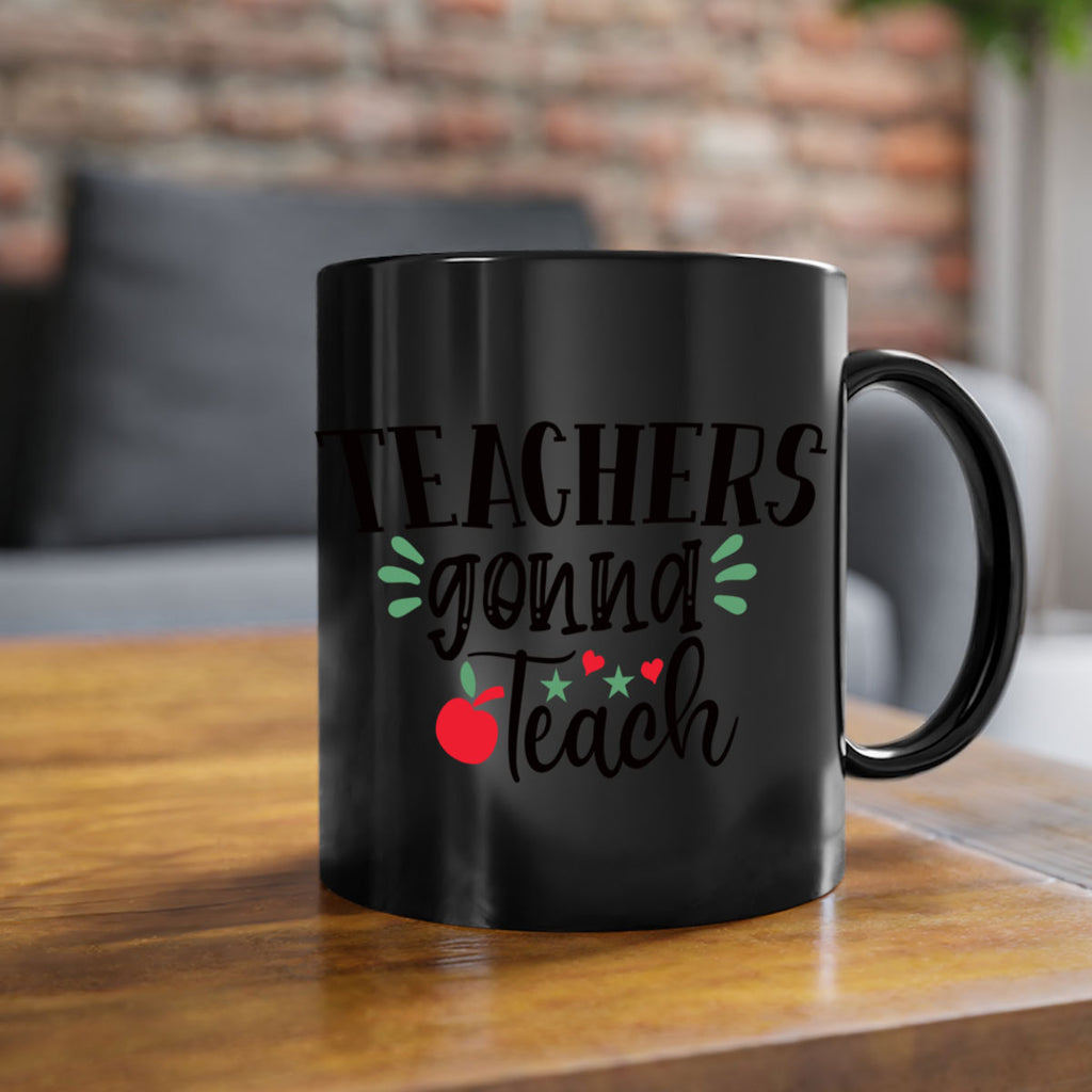 teachers gonna teach Style 133#- teacher-Mug / Coffee Cup