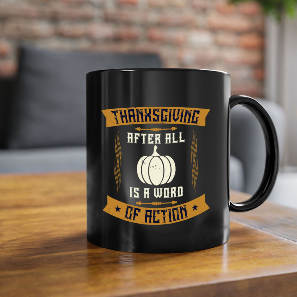 thanksgiving after all is a word of action 8#- thanksgiving-Mug / Coffee Cup