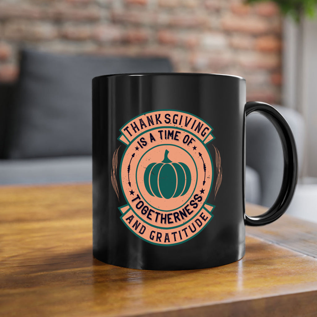 thanksgiving is a time of togetherness and gratitude 13#- thanksgiving-Mug / Coffee Cup