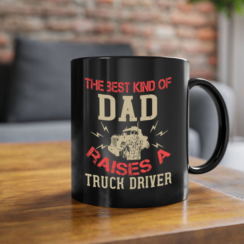 the best kind of dad raises a truck driver Style 21#- truck driver-Mug / Coffee Cup