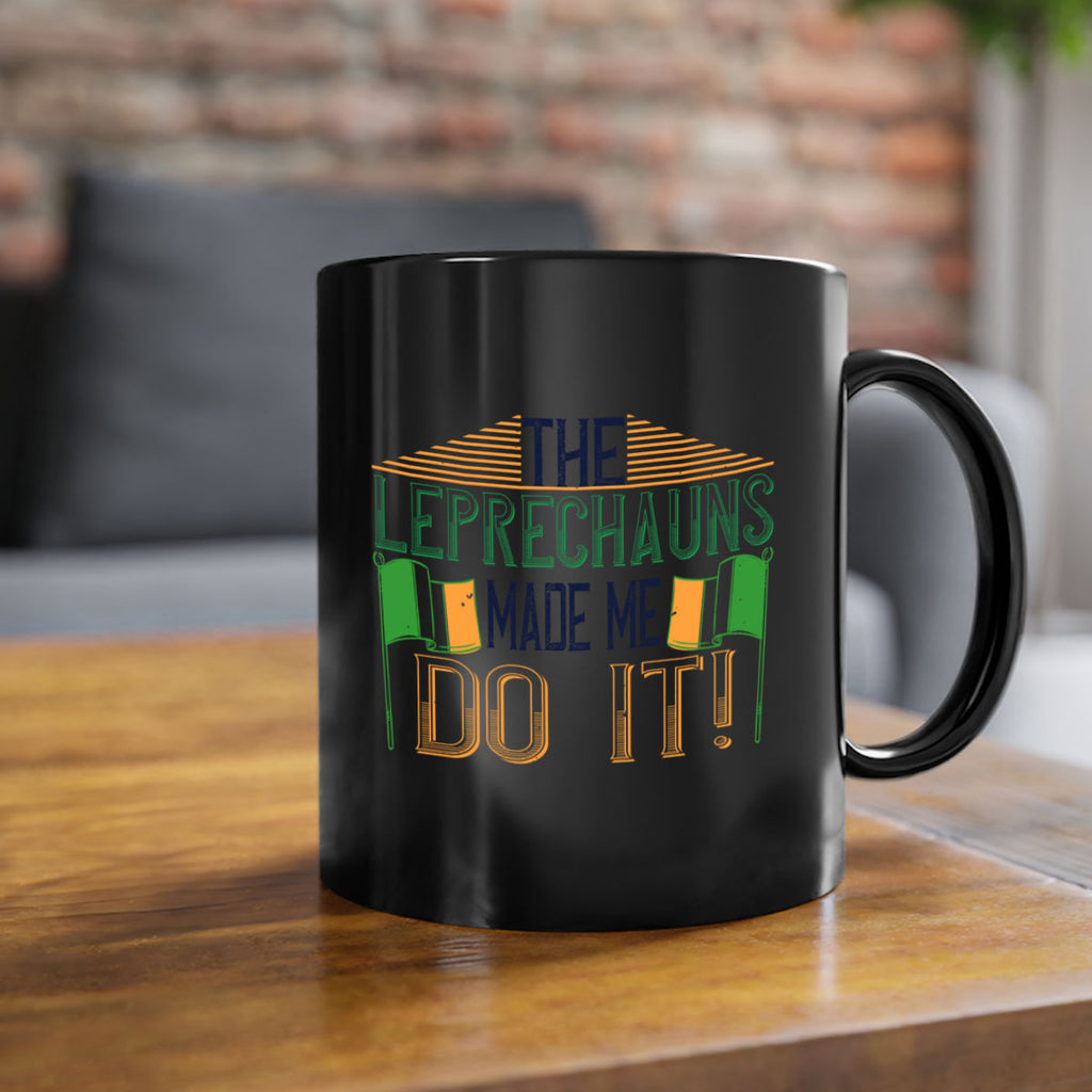 the leprechauns made me do it Style 10#- St Patricks Day-Mug / Coffee Cup
