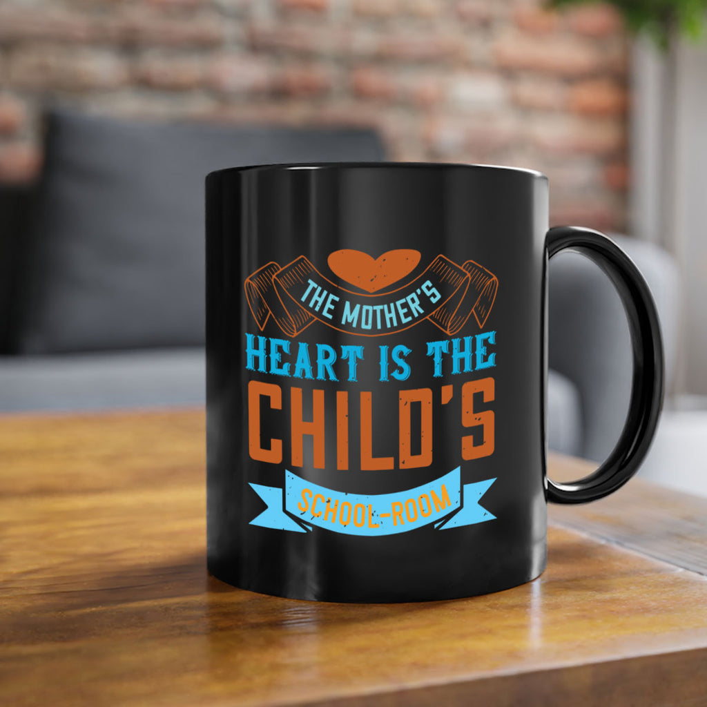 the mother’s heart is the child’s schoolroom 51#- mom-Mug / Coffee Cup