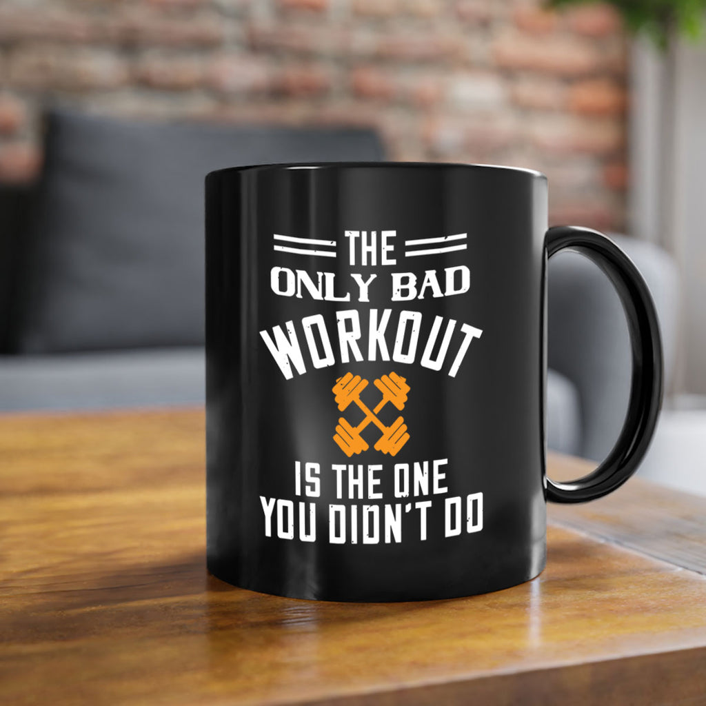 the only bad workout is the onedid not it 64#- gym-Mug / Coffee Cup