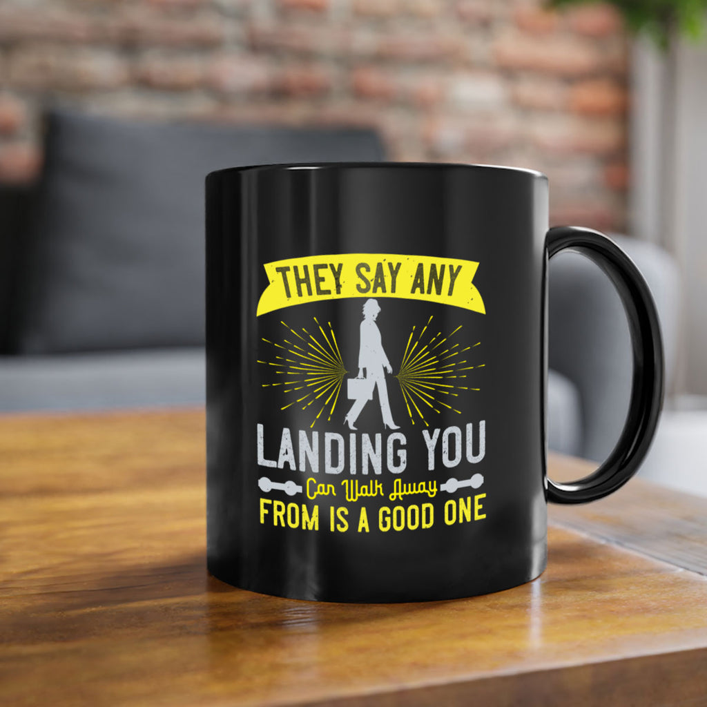 they say any landing you can walk away from is a good one 19#- walking-Mug / Coffee Cup