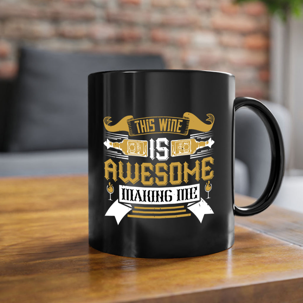 this wine is awesome making me 22#- drinking-Mug / Coffee Cup
