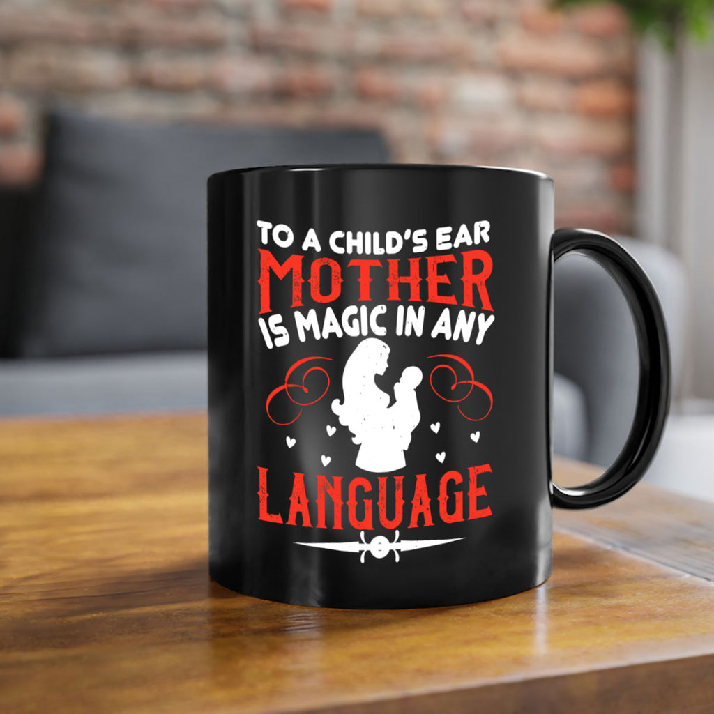 to a child’s ear ‘mother’ is magic in any language 34#- mom-Mug / Coffee Cup