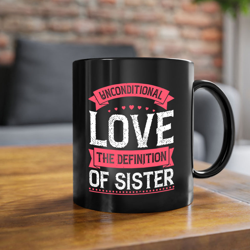 unconditional love the definition of sister 5#- sister-Mug / Coffee Cup